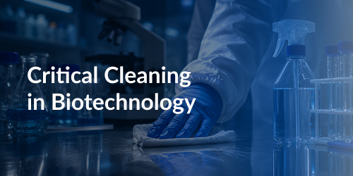 Critical cleaning in biotechnology guidelines